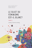 Sujet du féminisme est-il blanc ? (Le), t. 02